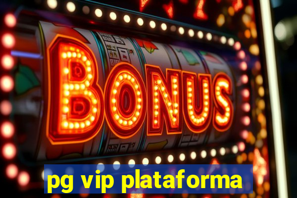 pg vip plataforma